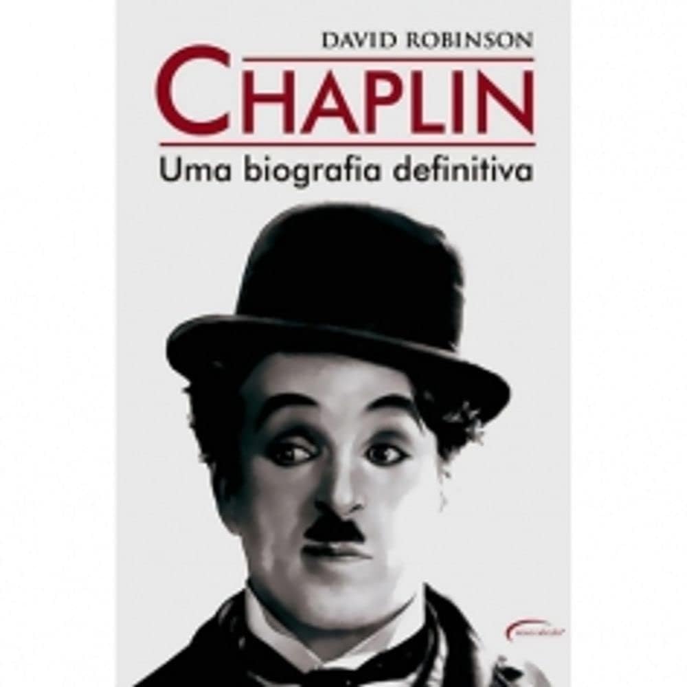 Chaplin. Uma Biografia Definitiva