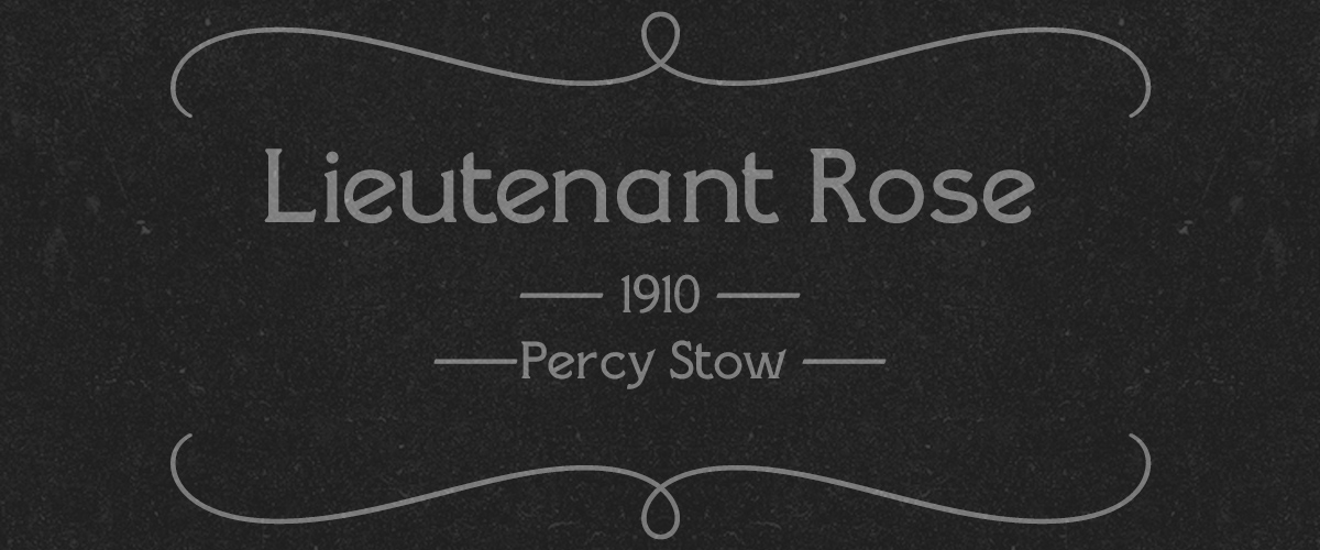 8 — <i>Lieutenant Rose</i> (1910)