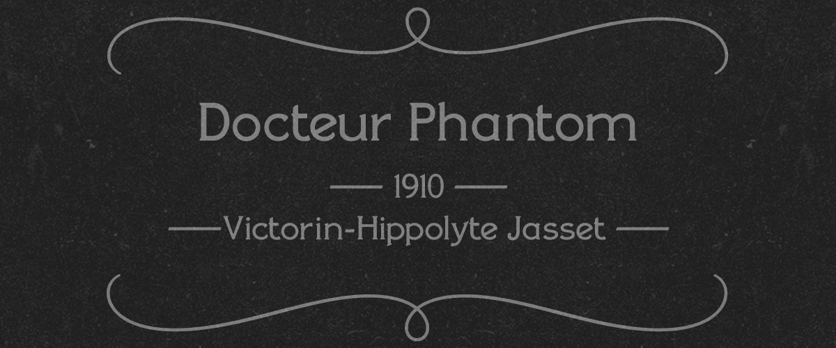 <p>9 — Docteur Phantom (1910)</p>